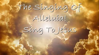The Singing Of Alleluia Sing To Jesus -- Hymn