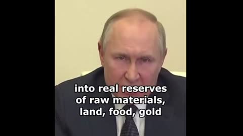 Putin: Dollar Is Doomed; It Is Time To Invest In Real Assets: Land, Food, Gold, Raw Materials