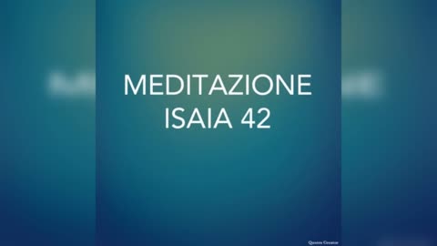 MEDITAZIONE ISAIA 42 ELISEO BONANNO 26/08/22.