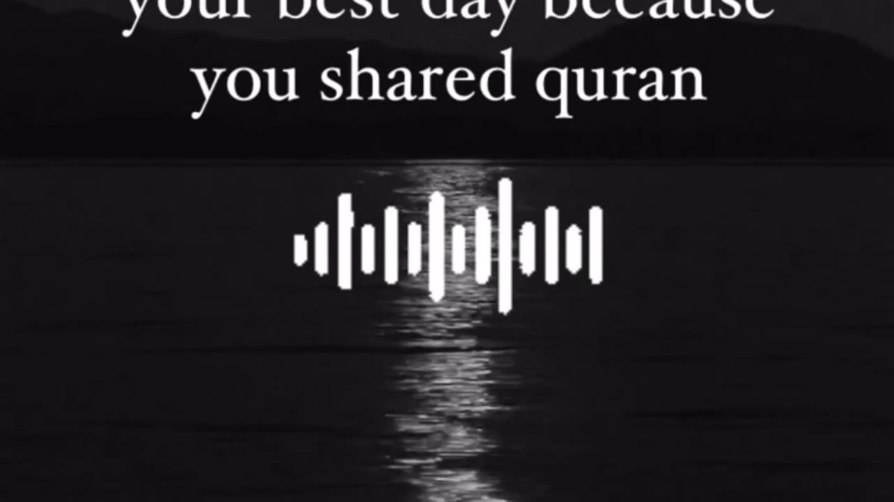 Tomorrow might be your best day because you shared quran