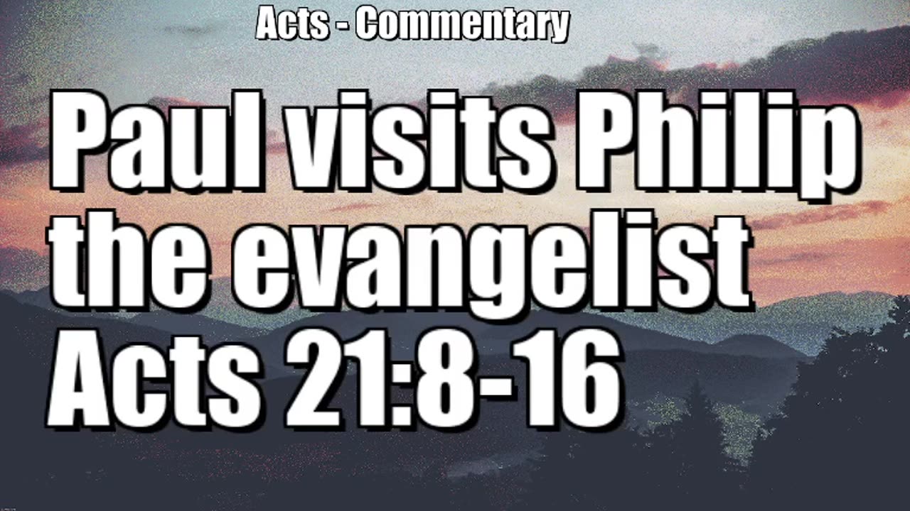 Paul visits Philip the evangelist - Acts 21:8-16