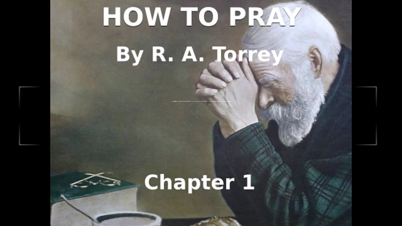 📖🕯 How To Pray by R.A. Torrey - Chapter 1