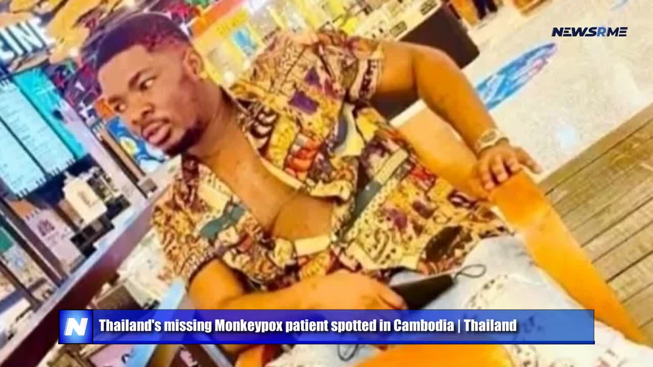 Thailand's missing Monkeypox patient spotted in Cambodia