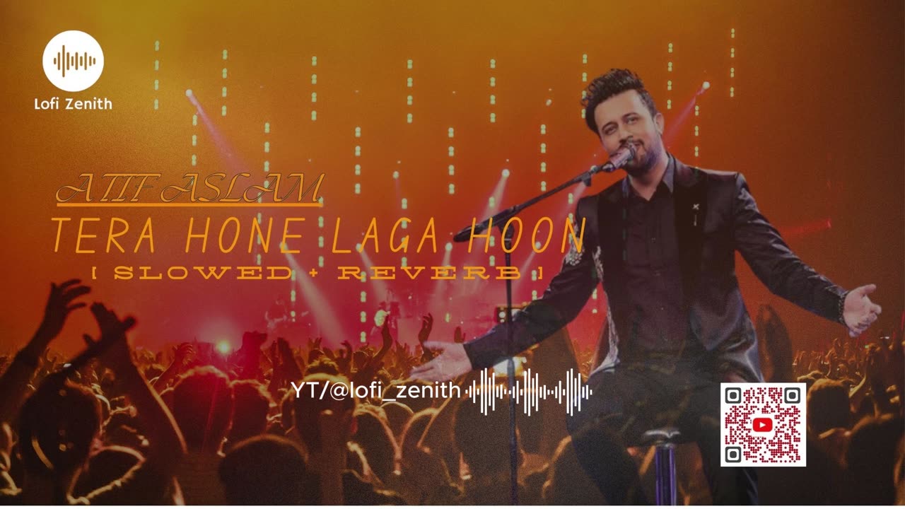 TERA HONE LAGA HOON - ATIF ASLAM - [ SLOWED + REVERB ] #atifaslam #lofi #lofimusic #lovemusic