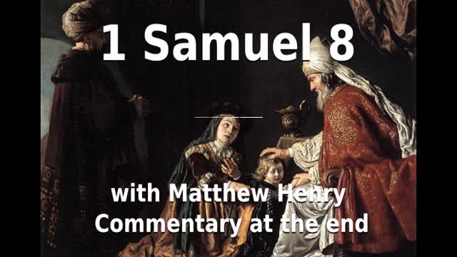 📖🕯 Holy Bible - 1 Samuel 8 with Matthew Henry Commentary at the end.