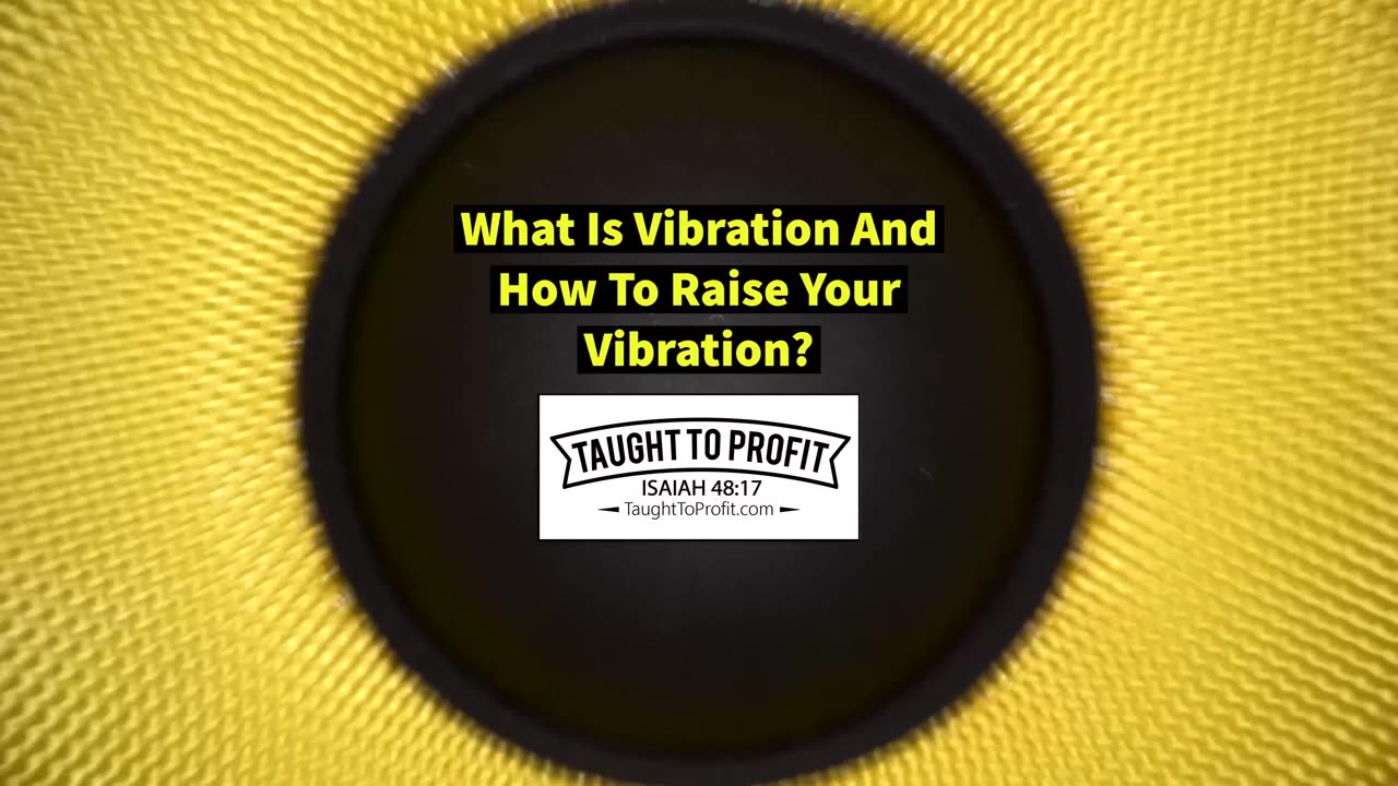 What Is Vibration And How To Raise Your Vibration?