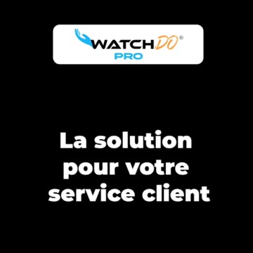 La révolution du SAV c'est maintenant, avec WatchDo PRO !