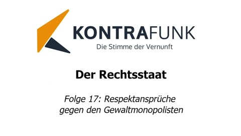 Der Rechtsstaat - Folge 17: Respektansprüche gegen den Gewaltmonopolisten