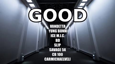 Good - vandetta x yung bunni x ice m.i.c x bd x sl!p x savage5 x cb 100 x carmichaveli [2019]