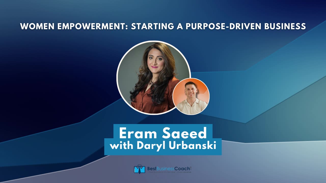 Women Empowerment: Starting A Purpose-Driven Business with Eram Saeed