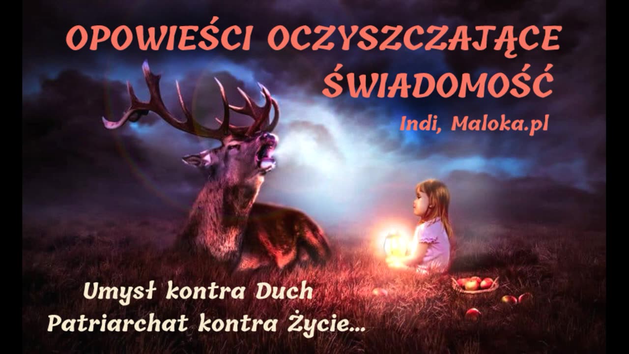 OPOWIEŚCI OCZYSZCZAJĄCE ŚWIADOMOŚĆ - Umysł kontra Duch, Patriarchat kontra Życie