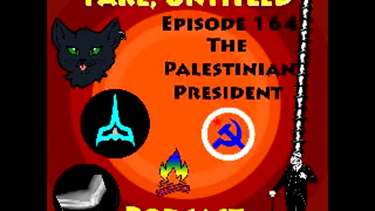 Fake, Untitled Podcast: Episode 164 - The Palestinian President