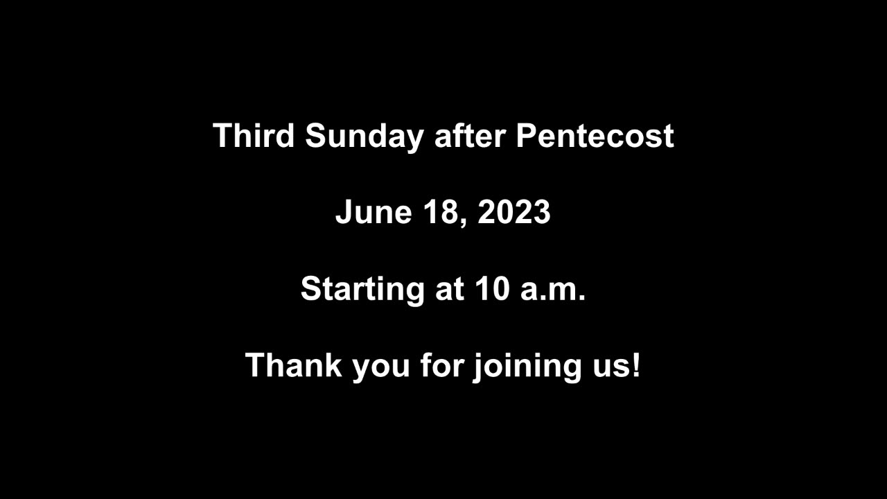 Third Sunday after Pentecost 6/18/2023