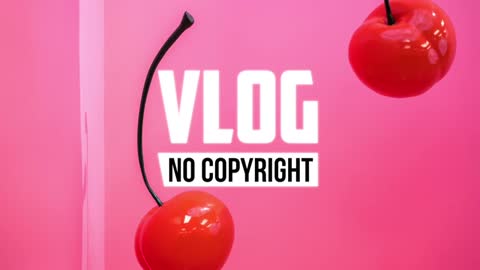 Vlog music for editing, no copyright