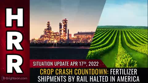 04-17-22 S.U. - Fertilizer Shipments by rail HALTED in America