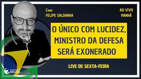 O ÚNICO COM LUCIDEZ, MINISTRO DA DEFESA SERÁ EXONERADO