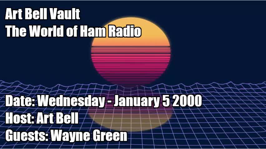 Art Bell World of Ham Radio with guest Wayne Green 1-5-2000