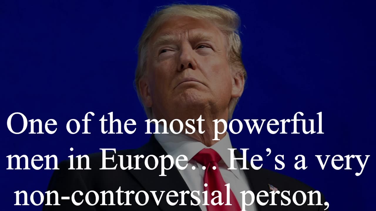 Donald Trump Quote - One of the most powerful men in Europe…