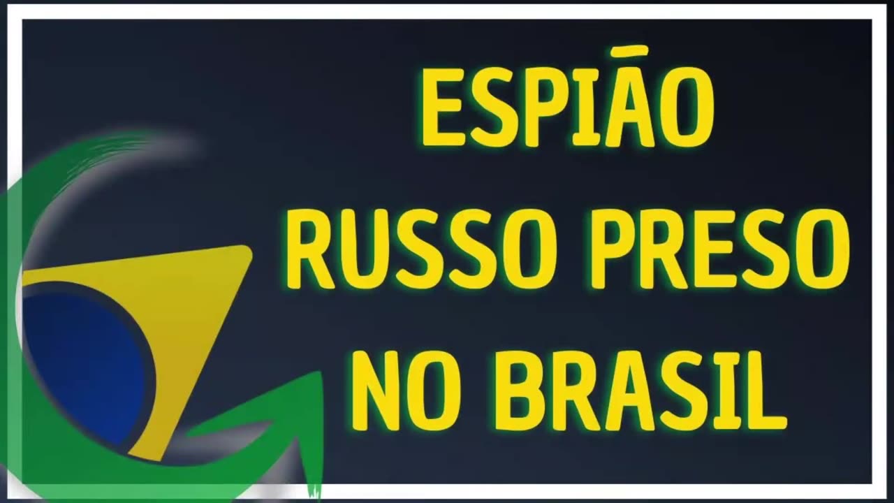 ESPIÃO RUSSO PRESO NO BRASIL_Full-HD by Saldanha - Endireitando Brasil