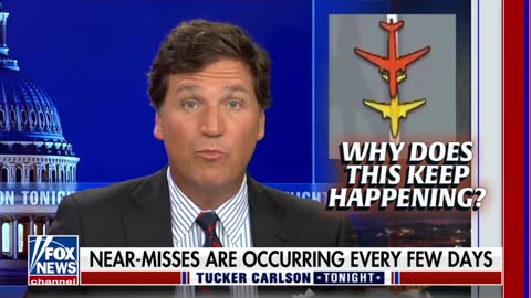 Near Misses to Total Aviation Disasters Are Now Occurring Every Few Days - Tucker Carlson