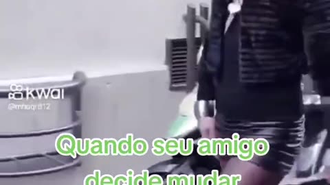 quando seu amigo decide mudar