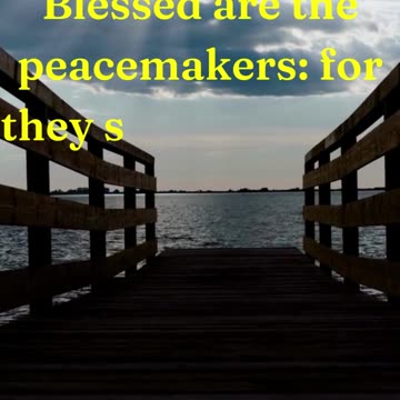 “Blessed are the peacemakers: for they shall be called the children of God.”