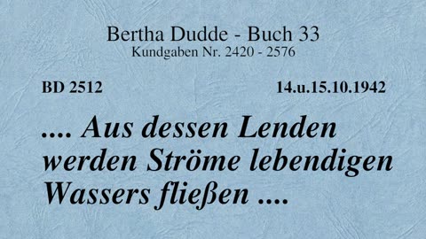 BD 2512 - .... AUS DESSEN LENDEN WERDEN STRÖME LEBENDIGEN WASSERS FLIESSEN ....