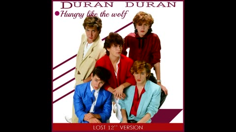 Duran Duran - Hungry Like The Wolf (Lost 12'' Version)