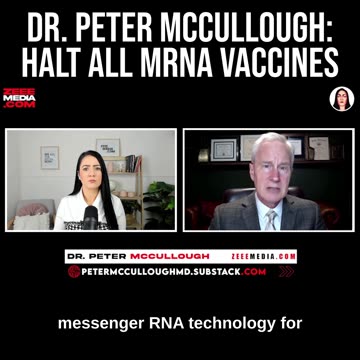 Dr. Peter McCullough - Halt ALL mRNA Vaccines