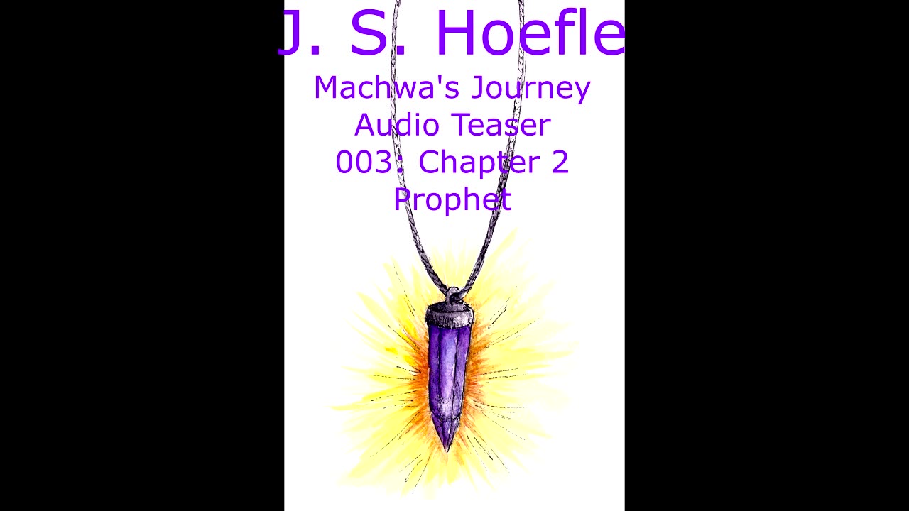 Machwa's Journey Audio Teaser by J. S. Hoefle - 003 - Chapter Two