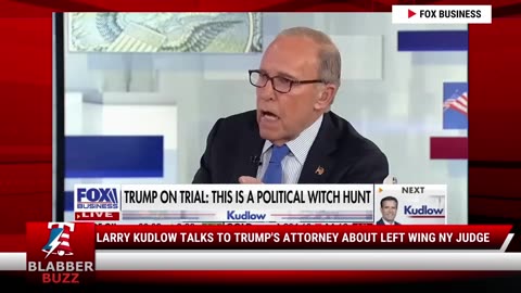 Larry Kudlow Talks To Trump's Attorney About Left Wing NY Judge