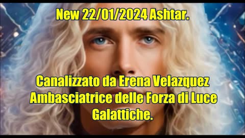 New 22/01/2024 Ashtar 🛸🛸🌎🛸🛸 Il male si nutre della vostra ansia, paura e altro, non cedete