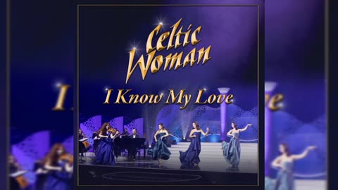 Celtic Woman I Know My Love