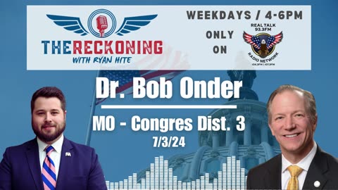 INTERVIEW: Dr. Bob Onder for Congress | MO District 3 — July 3, 2024 #TheReckoning