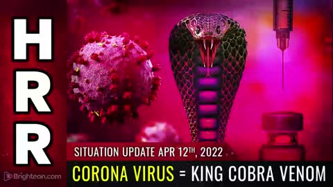 04-12-22 S.U. - Corona Virus = King Cobra VENOM