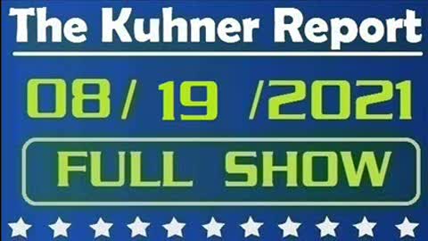The Kuhner Report 08/19/2021 [FULL SHOW] Joe Biden: Ineptness for the Whole World to See