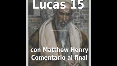 📖🕯 Santa Biblia - Lucas 15 con Matthew Henry Comentario al final.