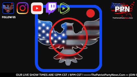 11_30_21-PPN at 8pm_cst 9pm_est Also on Rumble, Twitch , Our Website & Patriotchute.