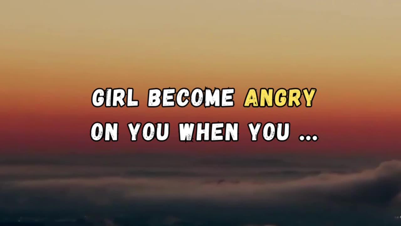 Girls become angry... psychology facst