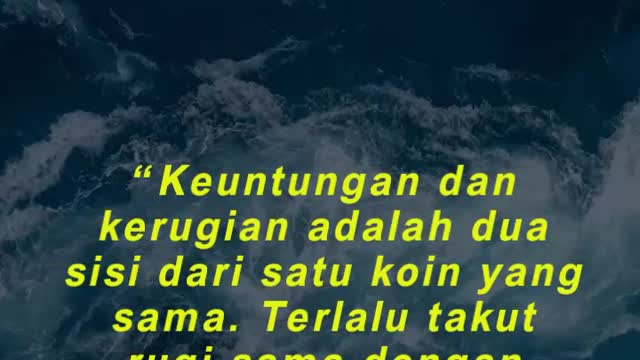 “Keuntungan dan kerugian adalah dua sisi dari satu koin yang sama. Terlalu takut rugi