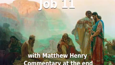 📖🕯 Holy Bible - Job 11 with Matthew Henry Commentary at the end.