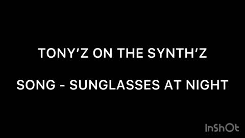 TONY’Z ON THE SYNTH’Z - SUNGLASSES AT NIGHT