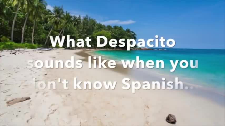 What's despacito feels like when you don't understand Spanish 🤪