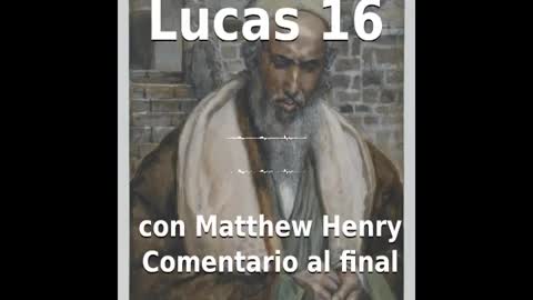 📖🕯 Santa Biblia - Lucas 16 con Matthew Henry Comentario al final.