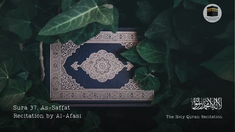 Holy Quran - Sura 37, As-Saffat (Those who set the Ranks) - Recitation by Al-Afasi