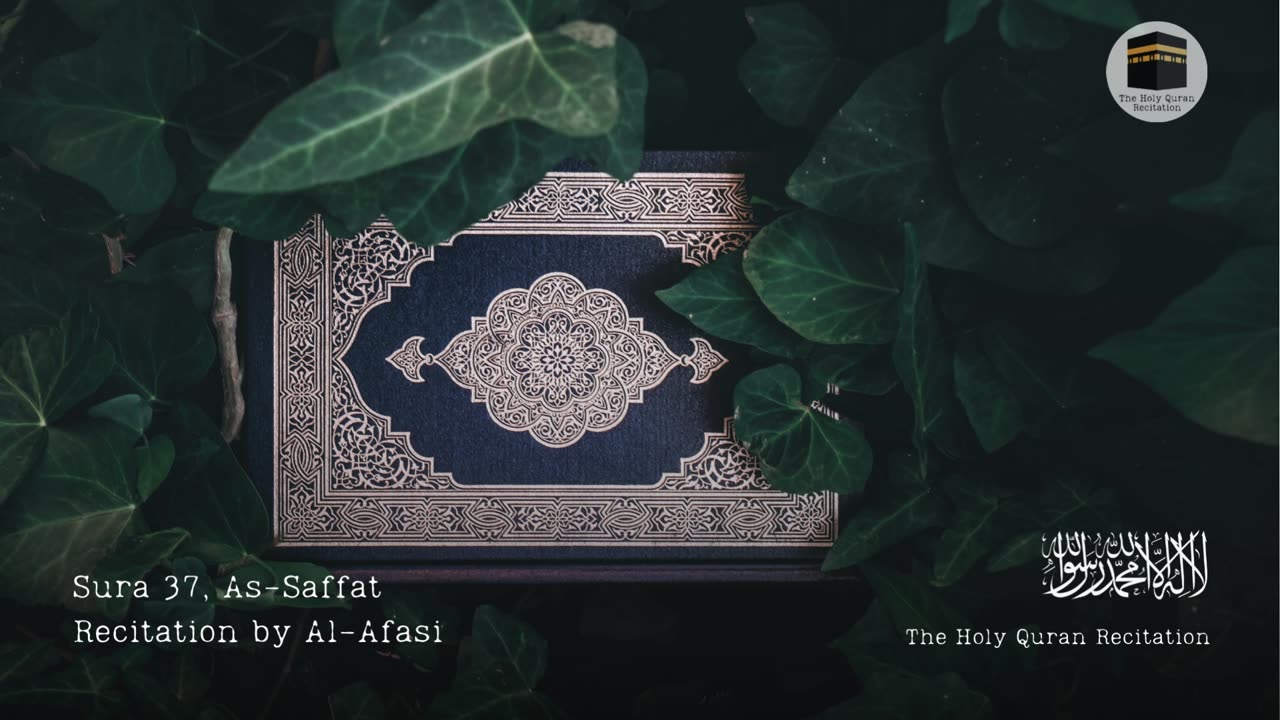 Holy Quran - Sura 37, As-Saffat (Those who set the Ranks) - Recitation by Al-Afasi