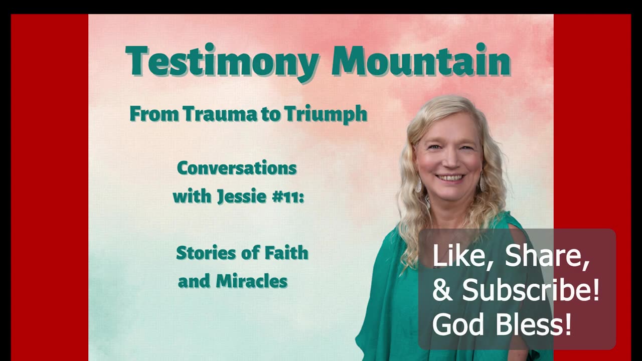 Testimony Mountain - Conversations with Jessie Czebotar #11 - Stories of Faith and Miracles (May 2023)