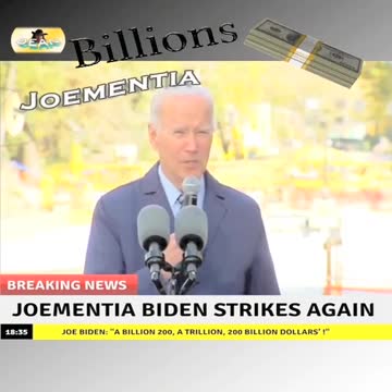 🤡 JOEMENTIA Biden STRIKES AGAIN! "Over A Billion 200, A Trillion, 200 Billion Dollars!"