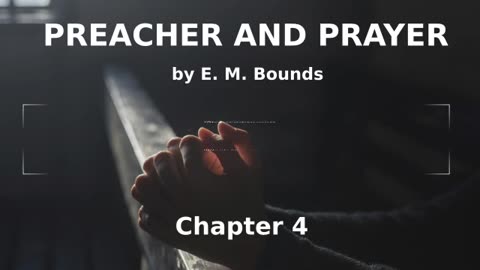 📖🕯 Preacher and Prayer by Edward McKendree Bounds - Chapter 4