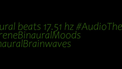 binaural_beats_17.51hz_SpaMusic SilentMoments MeditationAid